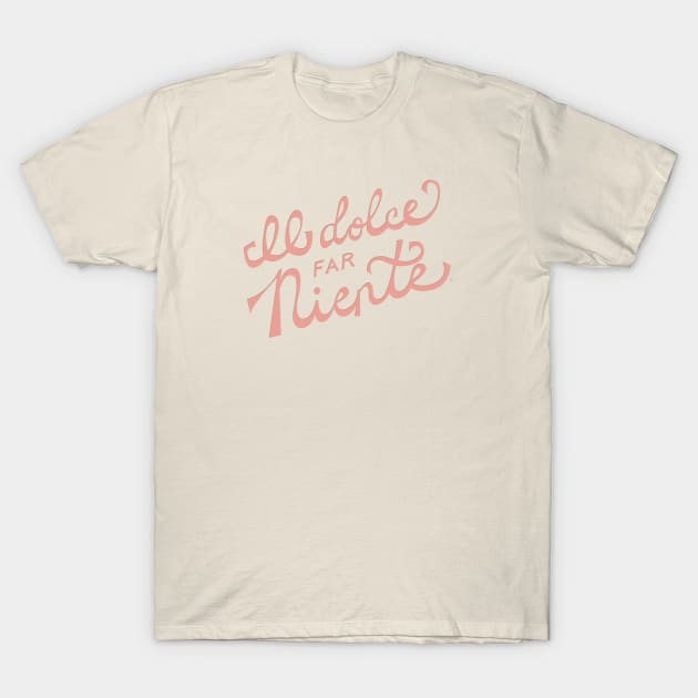 Il dolce far niente The sweetness of doing nothing Pink Travel T Shirt TeePublic